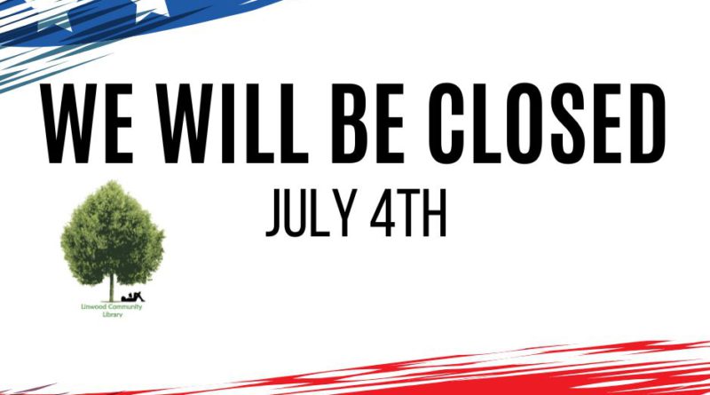 We will be closed July 4th